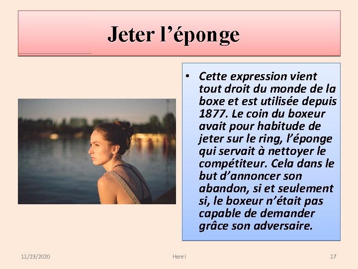 Jeter l’éponge • Cette expression vient tout droit du monde de la boxe et