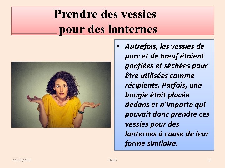 Prendre des vessies pour des lanternes • Autrefois, les vessies de porc et de