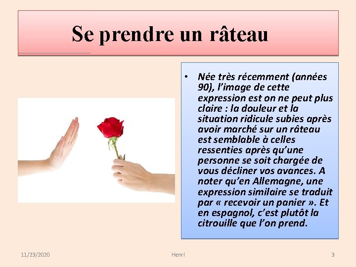 Se prendre un râteau • Née très récemment (années 90), l’image de cette expression