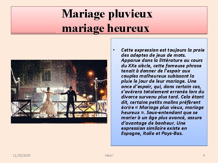 Mariage pluvieux mariage heureux • 11/23/2020 Henri Cette expression est toujours la proie des