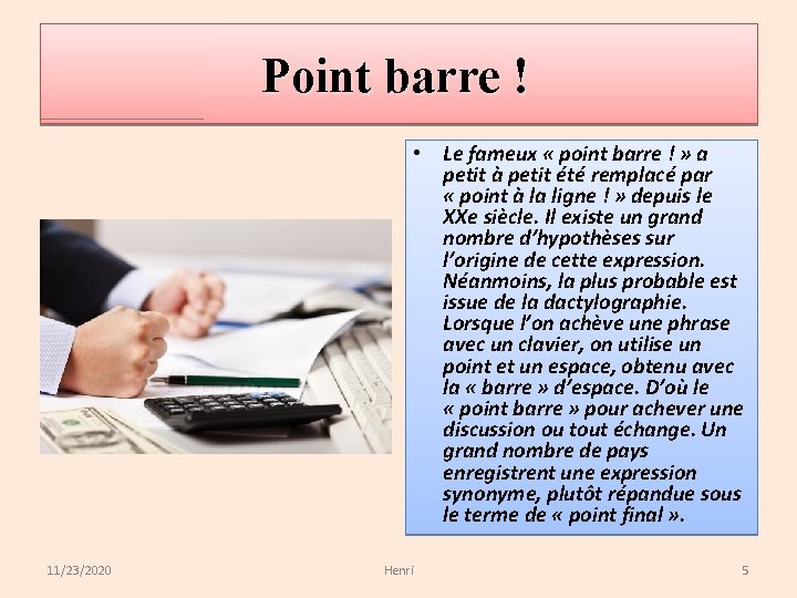 Point barre ! • Le fameux « point barre ! » a petit à