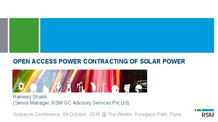 OPEN ACCESS POWER CONTRACTING OF SOLAR POWER Rameez Shaikh (Senior Manager, RSM GC Advisory