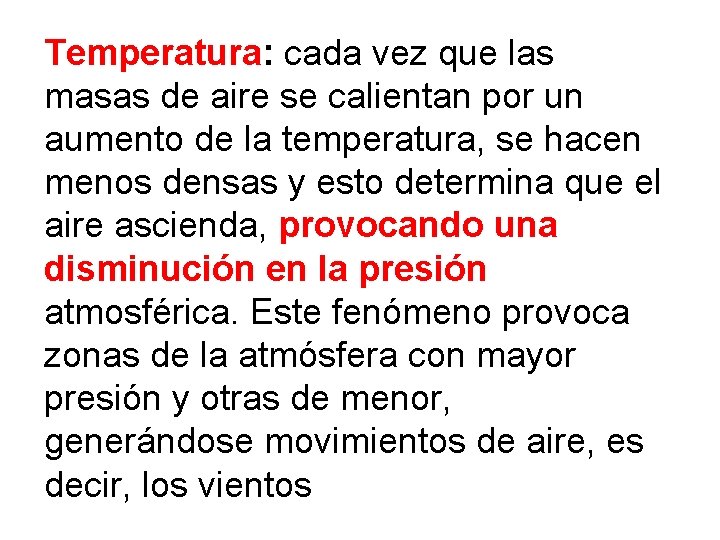 Temperatura: cada vez que las masas de aire se calientan por un aumento de Temperatura: cada vez que las masas de aire se calientan por un aumento de