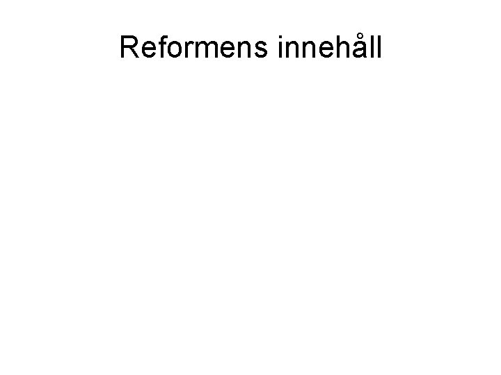 Reformens innehåll 