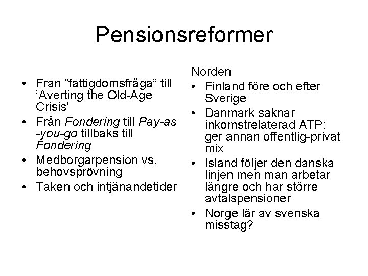Pensionsreformer • Från ”fattigdomsfråga” till ’Averting the Old-Age Crisis’ • Från Fondering till Pay-as