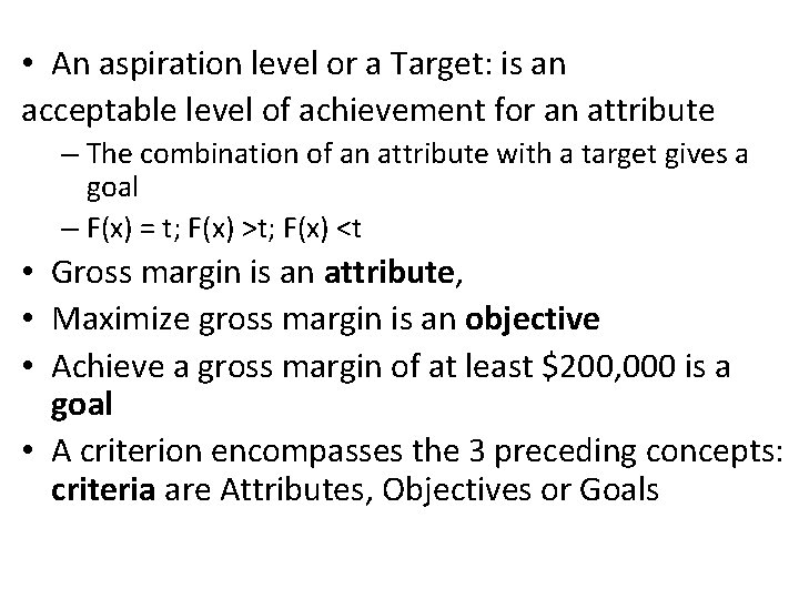  • An aspiration level or a Target: is an acceptable level of achievement