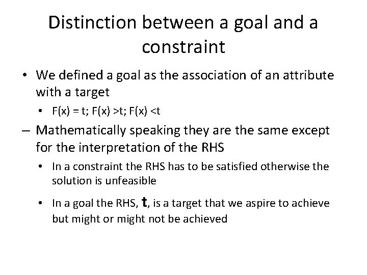 Distinction between a goal and a constraint • We defined a goal as the