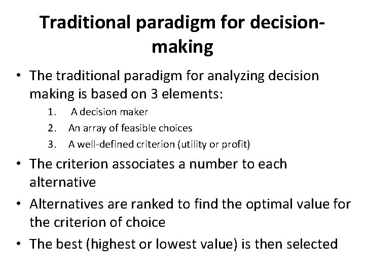 Traditional paradigm for decisionmaking • The traditional paradigm for analyzing decision making is based