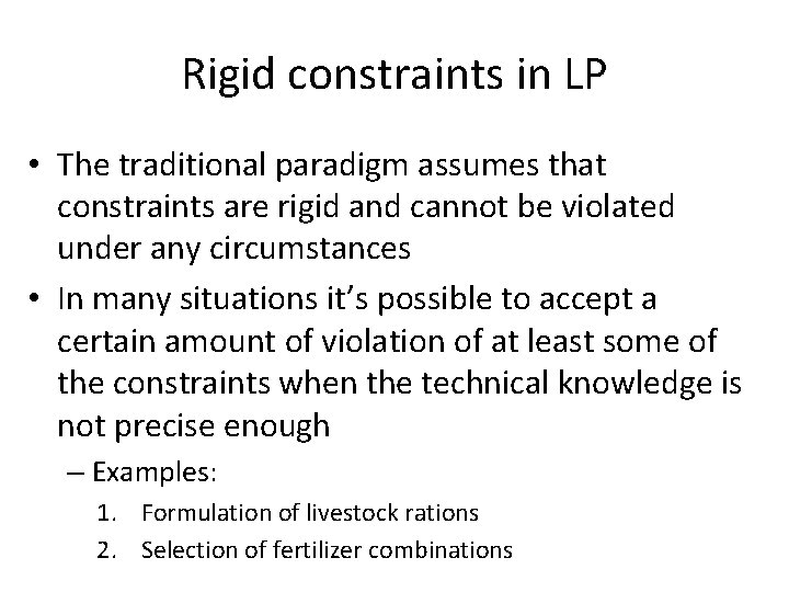 Rigid constraints in LP • The traditional paradigm assumes that constraints are rigid and