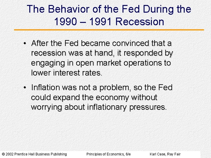 The Behavior of the Fed During the 1990 – 1991 Recession • After the The Behavior of the Fed During the 1990 – 1991 Recession • After the