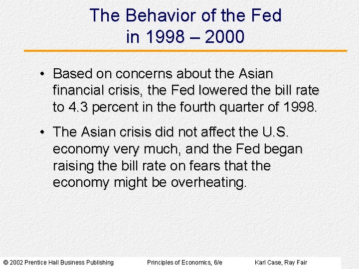 The Behavior of the Fed in 1998 – 2000 • Based on concerns about The Behavior of the Fed in 1998 – 2000 • Based on concerns about