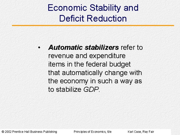 Economic Stability and Deficit Reduction • Automatic stabilizers refer to revenue and expenditure items Economic Stability and Deficit Reduction • Automatic stabilizers refer to revenue and expenditure items
