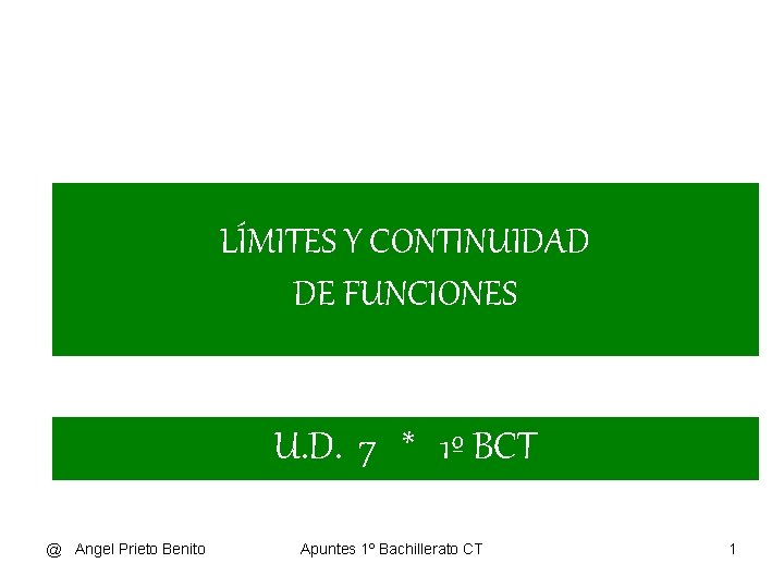 LÍMITES Y CONTINUIDAD DE FUNCIONES U. D. 7 * 1º BCT @ Angel Prieto