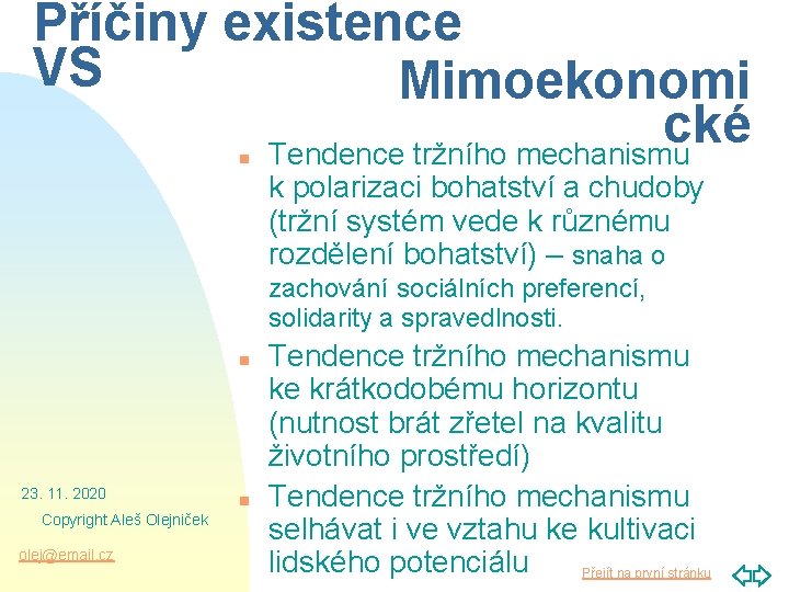 Příčiny existence VS Mimoekonomi cké Tendence tržního mechanismu n k polarizaci bohatství a chudoby