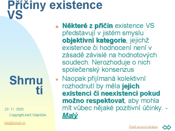 Příčiny existence VS n Shrnu tí 23. 11. 2020 Copyright Aleš Olejniček n Některé