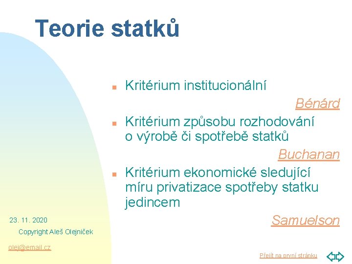 Teorie statků n n n 23. 11. 2020 Kritérium institucionální Bénárd Kritérium způsobu rozhodování