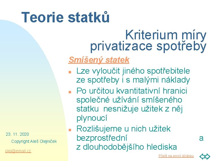 Teorie statků Kriterium míry privatizace spotřeby 23. 11. 2020 Copyright Aleš Olejniček olej@email. cz