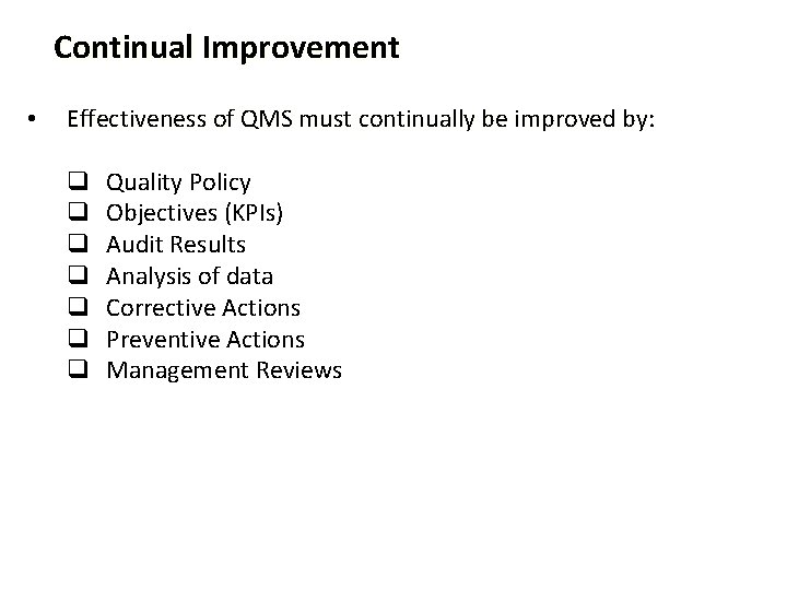 Continual Improvement • Effectiveness of QMS must continually be improved by: q q q