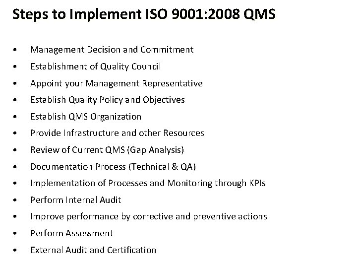 Steps to Implement ISO 9001: 2008 QMS • Management Decision and Commitment • Establishment