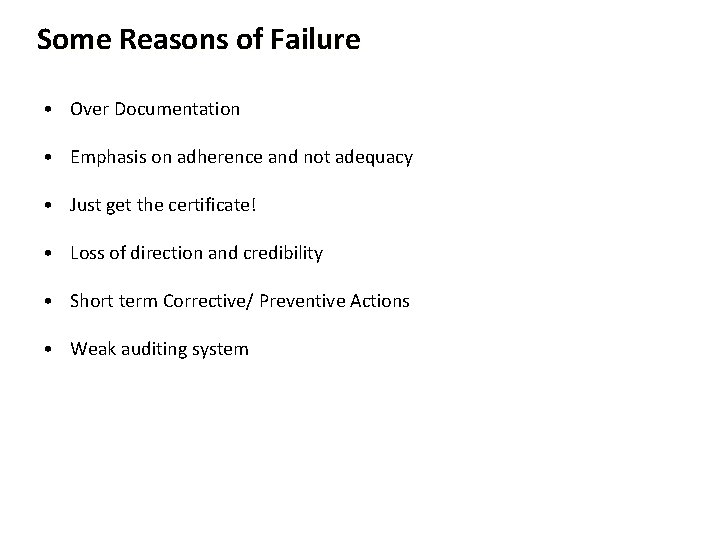 Some Reasons of Failure • Over Documentation • Emphasis on adherence and not adequacy