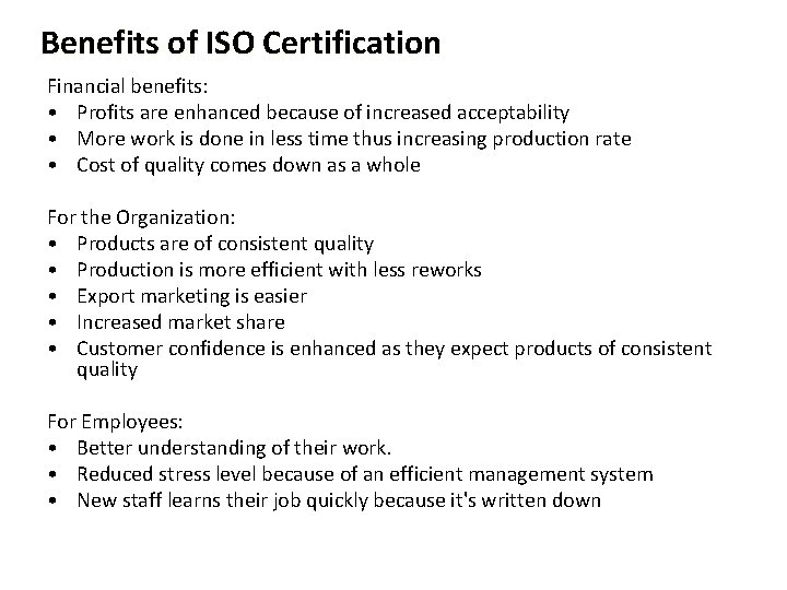 Benefits of ISO Certification Financial benefits: • Profits are enhanced because of increased acceptability