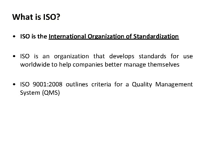 What is ISO? • ISO is the International Organization of Standardization • ISO is