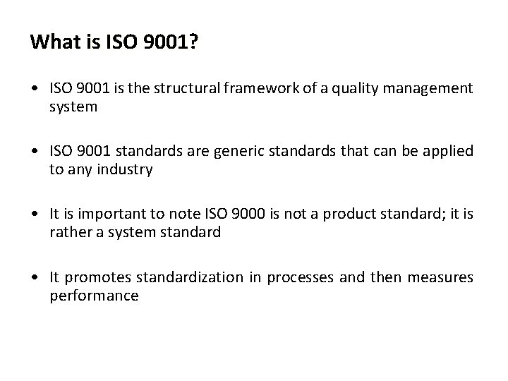 What is ISO 9001? • ISO 9001 is the structural framework of a quality