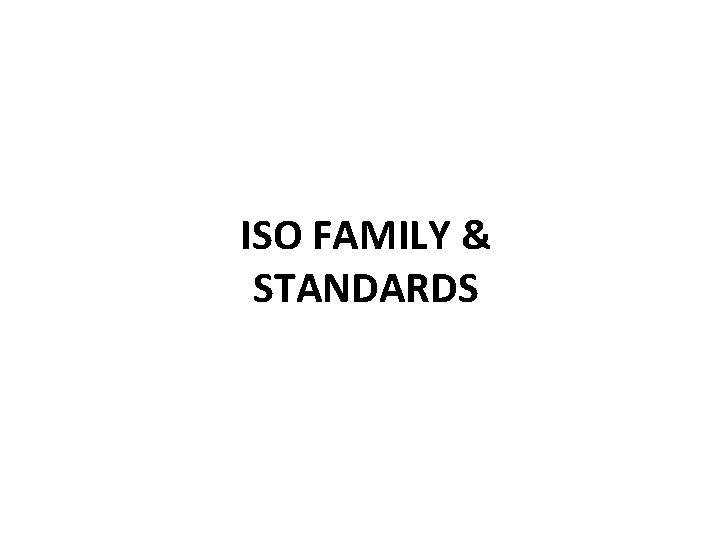 ISO FAMILY & STANDARDS 