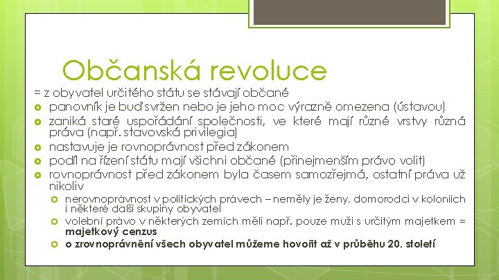 Občanská revoluce = z obyvatel určitého státu se stávají občané panovník je buď svržen