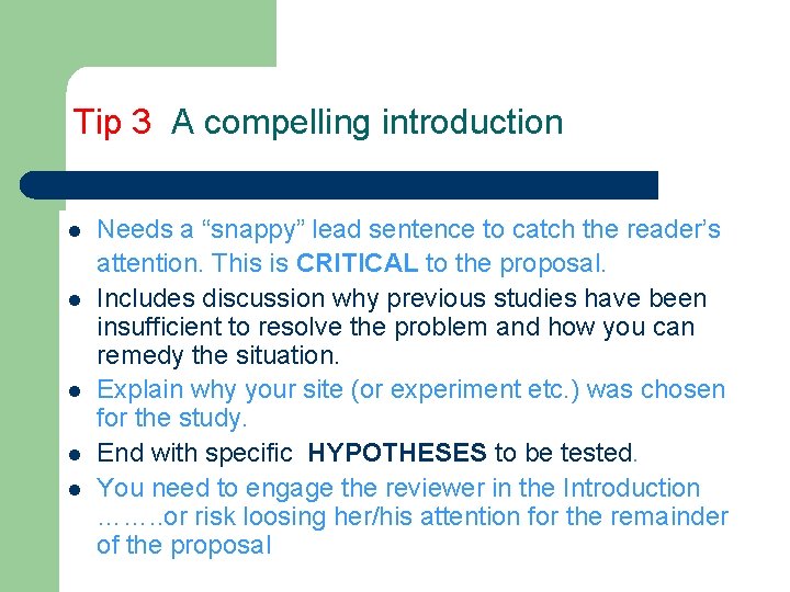 Tip 3 A compelling introduction l l l Needs a “snappy” lead sentence to