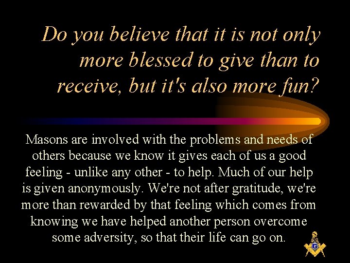 Do you believe that it is not only more blessed to give than to