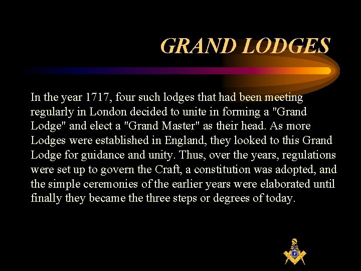 GRAND LODGES In the year 1717, four such lodges that had been meeting regularly
