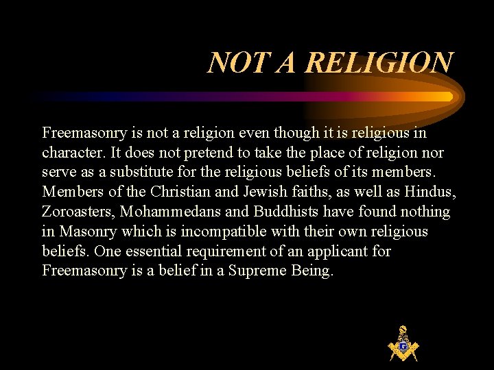 NOT A RELIGION Freemasonry is not a religion even though it is religious in