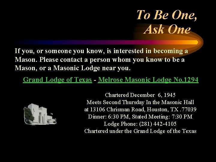 To Be One, Ask One If you, or someone you know, is interested in