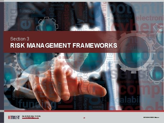 Section 3 RISK MANAGEMENT FRAMEWORKS 855. HITRUST (855. 448. 7878) www. HITRUSTAlliance. net 10