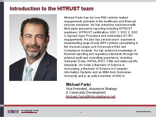 Introduction to the HITRUST team Michael Parisi has led over 500 controls-related engagements primarily