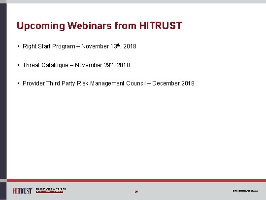 Upcoming Webinars from HITRUST • Right Start Program – November 13 th, 2018 •
