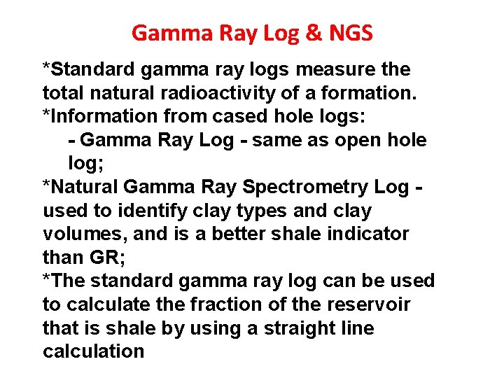 Gamma Ray Log & NGS *Standard gamma ray logs measure the total natural radioactivity