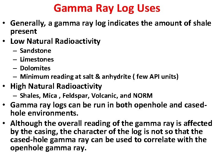 Gamma Ray Log Uses • Generally, a gamma ray log indicates the amount of
