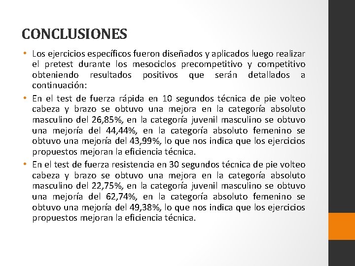 CONCLUSIONES • Los ejercicios específicos fueron diseñados y aplicados luego realizar el pretest durante