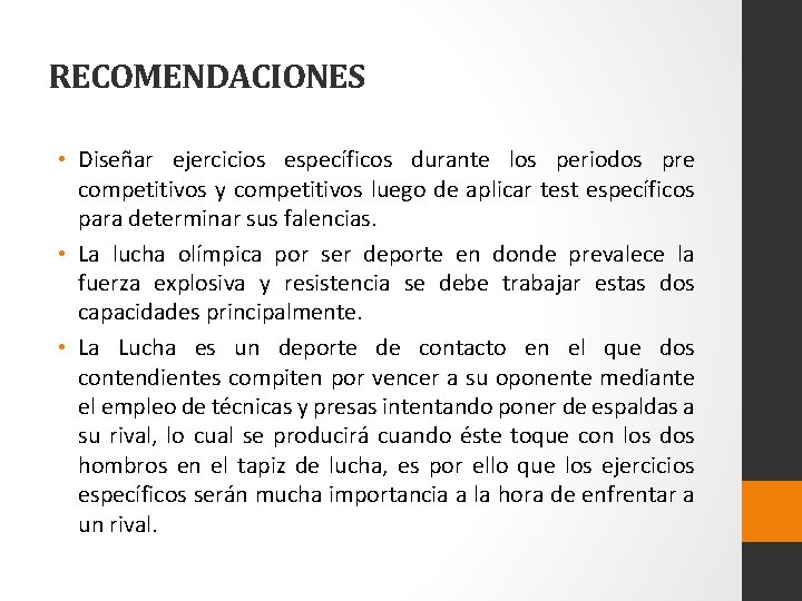 RECOMENDACIONES • Diseñar ejercicios específicos durante los periodos pre competitivos y competitivos luego de