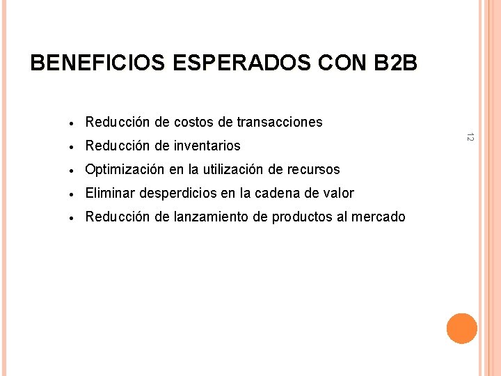BENEFICIOS ESPERADOS CON B 2 B Reducción de costos de transacciones · Reducción de