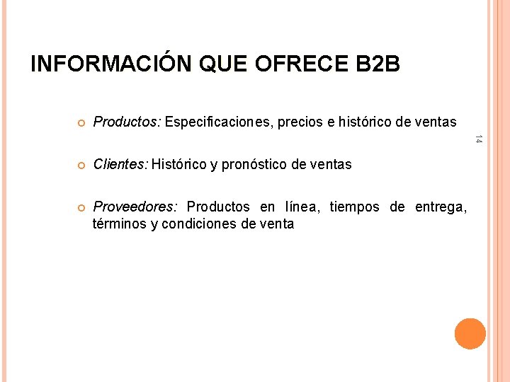 INFORMACIÓN QUE OFRECE B 2 B Productos: Especificaciones, precios e histórico de ventas Clientes: