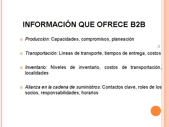INFORMACIÓN QUE OFRECE B 2 B Producción: Capacidades, compromisos, planeación Transportación: Líneas de transporte,