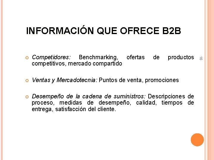  INFORMACIÓN QUE OFRECE B 2 B Competidores: Benchmarking, ofertas competitivos, mercado compartido de