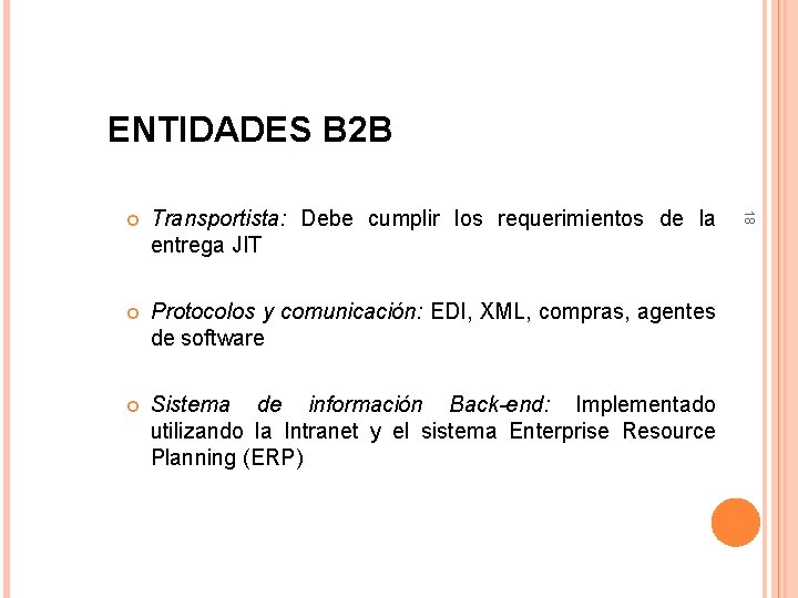 ENTIDADES B 2 B Transportista: Debe cumplir los requerimientos de la entrega JIT Protocolos