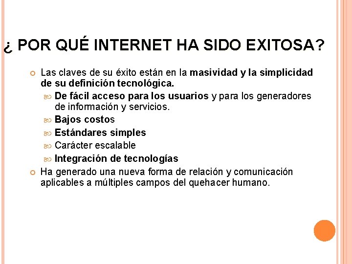 ¿ POR QUÉ INTERNET HA SIDO EXITOSA? Las claves de su éxito están en