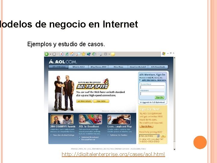 Modelos de negocio en Internet Ejemplos y estudio de casos. http: //digitalenterprise. org/cases/aol. html