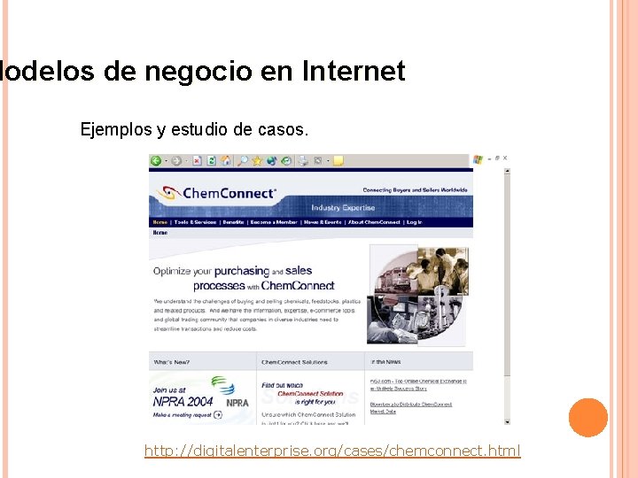 Modelos de negocio en Internet Ejemplos y estudio de casos. http: //digitalenterprise. org/cases/chemconnect. html