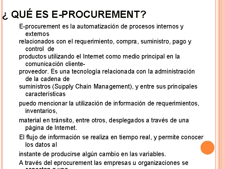 ¿ QUÉ ES E-PROCUREMENT? E-procurement es la automatización de procesos internos y externos relacionados